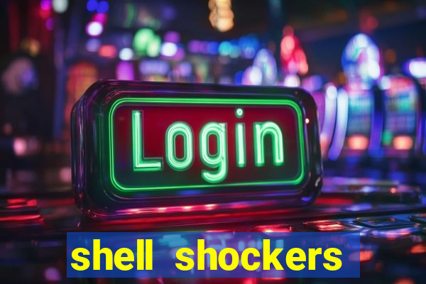 shell shockers unblocked links